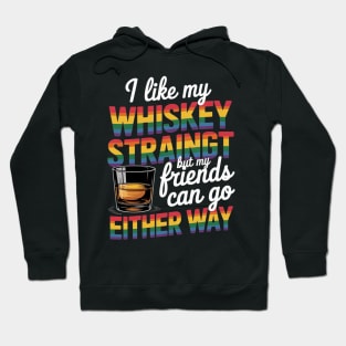 I Like My Whiskey Straight But My Friends Can Go Either Way Hoodie